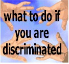 HOW TO GET HELP IF YOU ARE DISCRIMINATED
